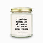 Remind You Of What An Incredible Mom You are Candle - UntamedEgo LLC.