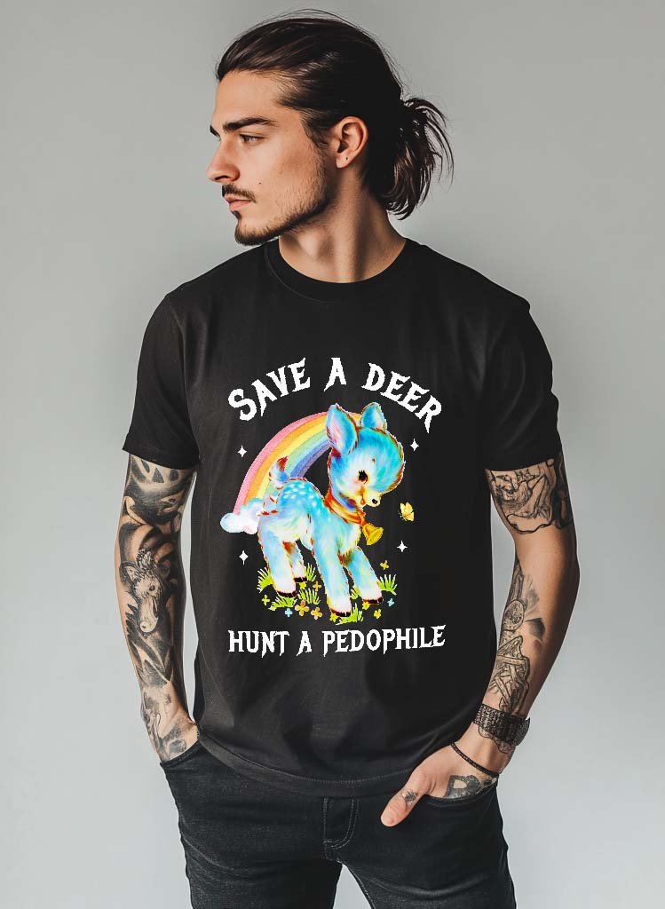 Save A Deer Hunt A Pedophile Tee - UntamedEgo LLC.