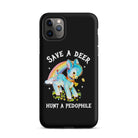 Save A Deer Hunt A Pedophile Tough Case for iPhone® - UntamedEgo LLC.