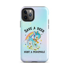 Save A Deer Hunt A Pedophile Tough Case for iPhone® - UntamedEgo LLC.