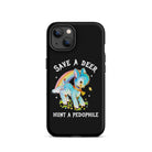 Save A Deer Hunt A Pedophile Tough Case for iPhone® - UntamedEgo LLC.