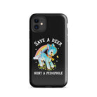 Save A Deer Hunt A Pedophile Tough Case for iPhone® - UntamedEgo LLC.