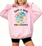 Save A Deer Hunt A Pedophile Unisex Exclusive Hoodie - UntamedEgo LLC.