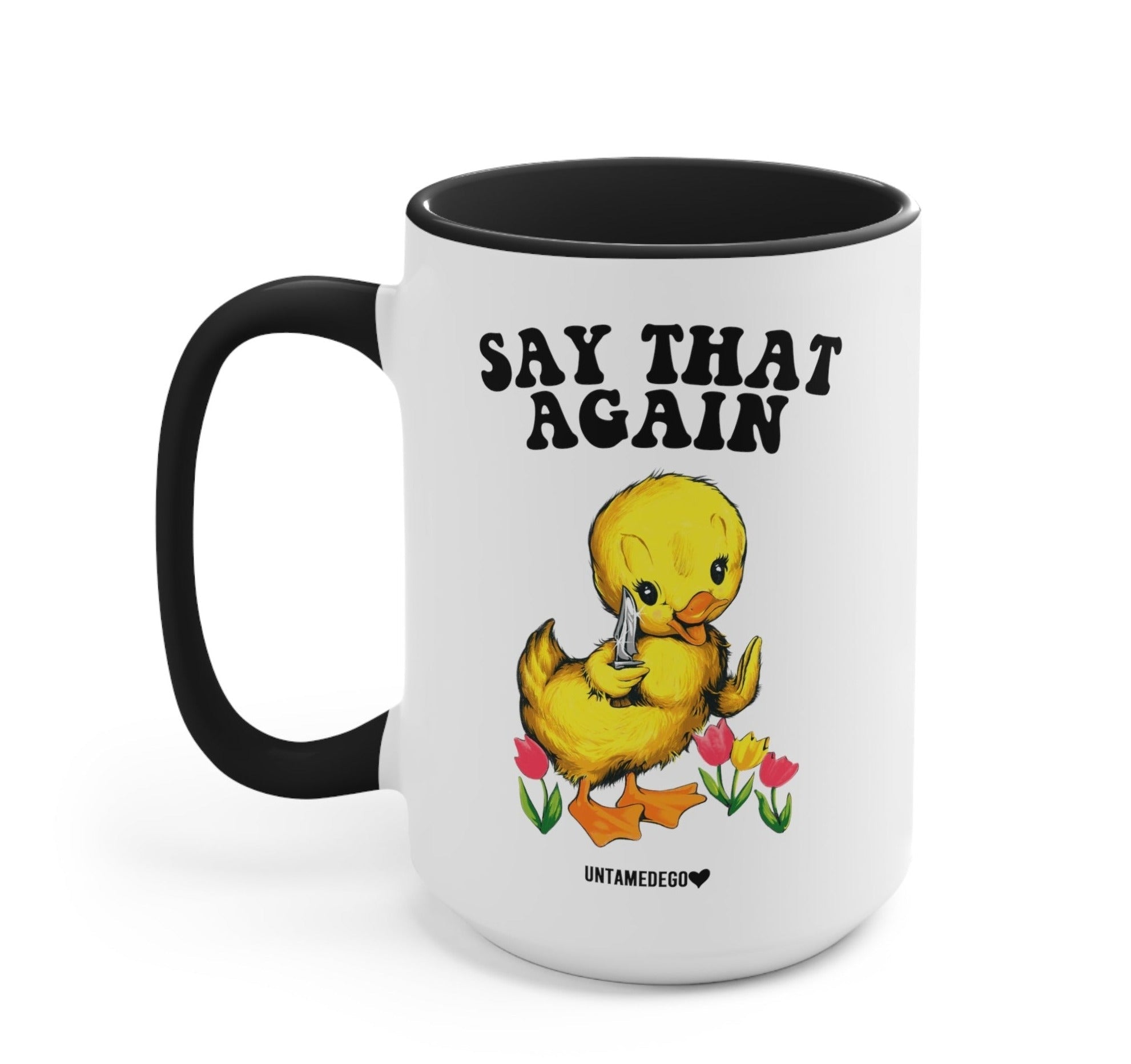 Say That Again 15oz Mug - UntamedEgo LLC.