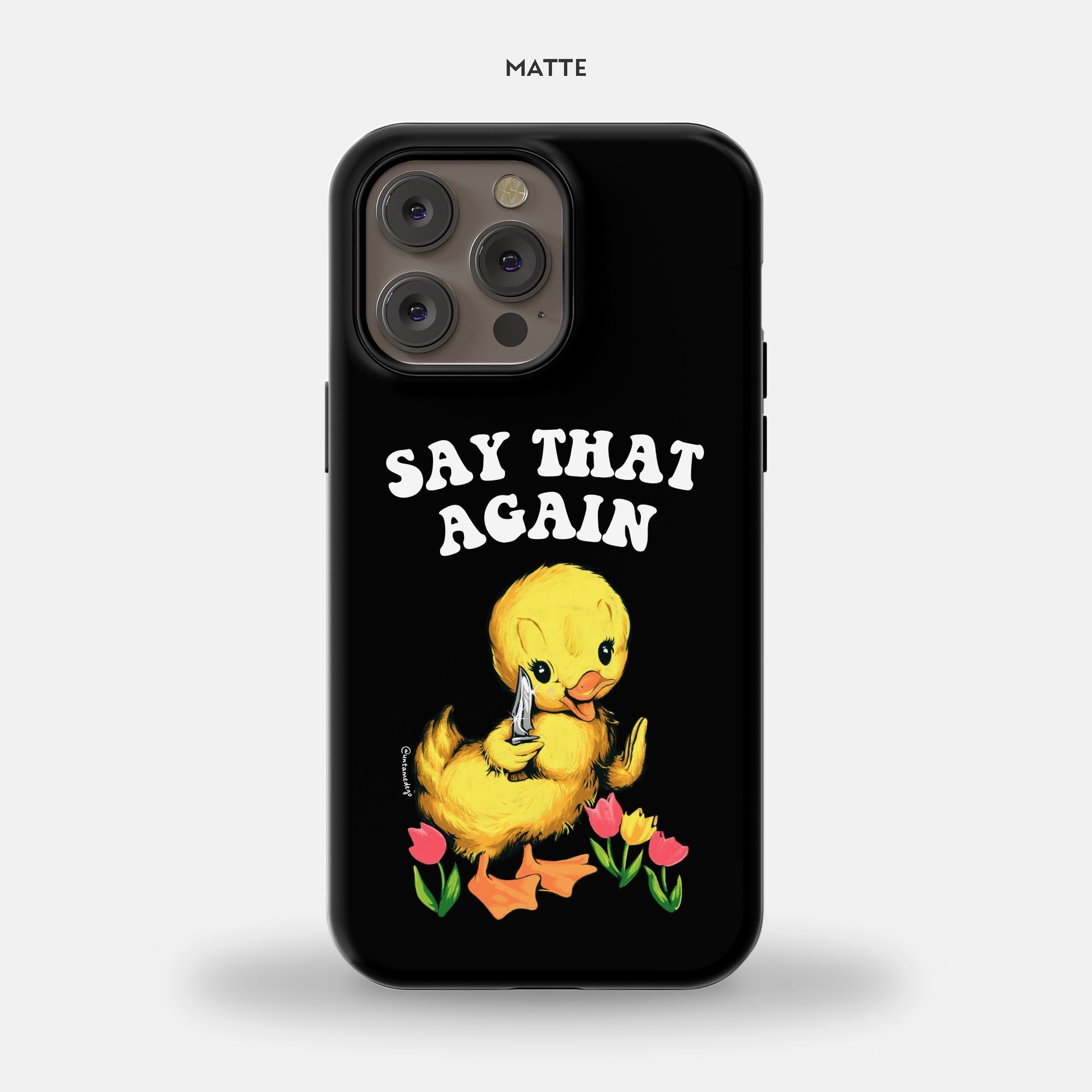 Say That Again Ducky Phone 14 Pro Max MagSafe Tough Case - UntamedEgo LLC.