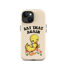 Say That Again Ducky Tough Case for iPhone® - UntamedEgo LLC.