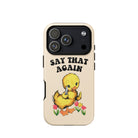 Say That Again Ducky Tough Case for iPhone® - UntamedEgo LLC.