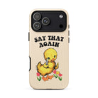 Say That Again Ducky Tough Case for iPhone® - UntamedEgo LLC.