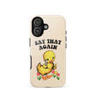 Say That Again Ducky Tough Case for iPhone® - UntamedEgo LLC.
