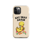 Say That Again Ducky Tough Case for iPhone® - UntamedEgo LLC.