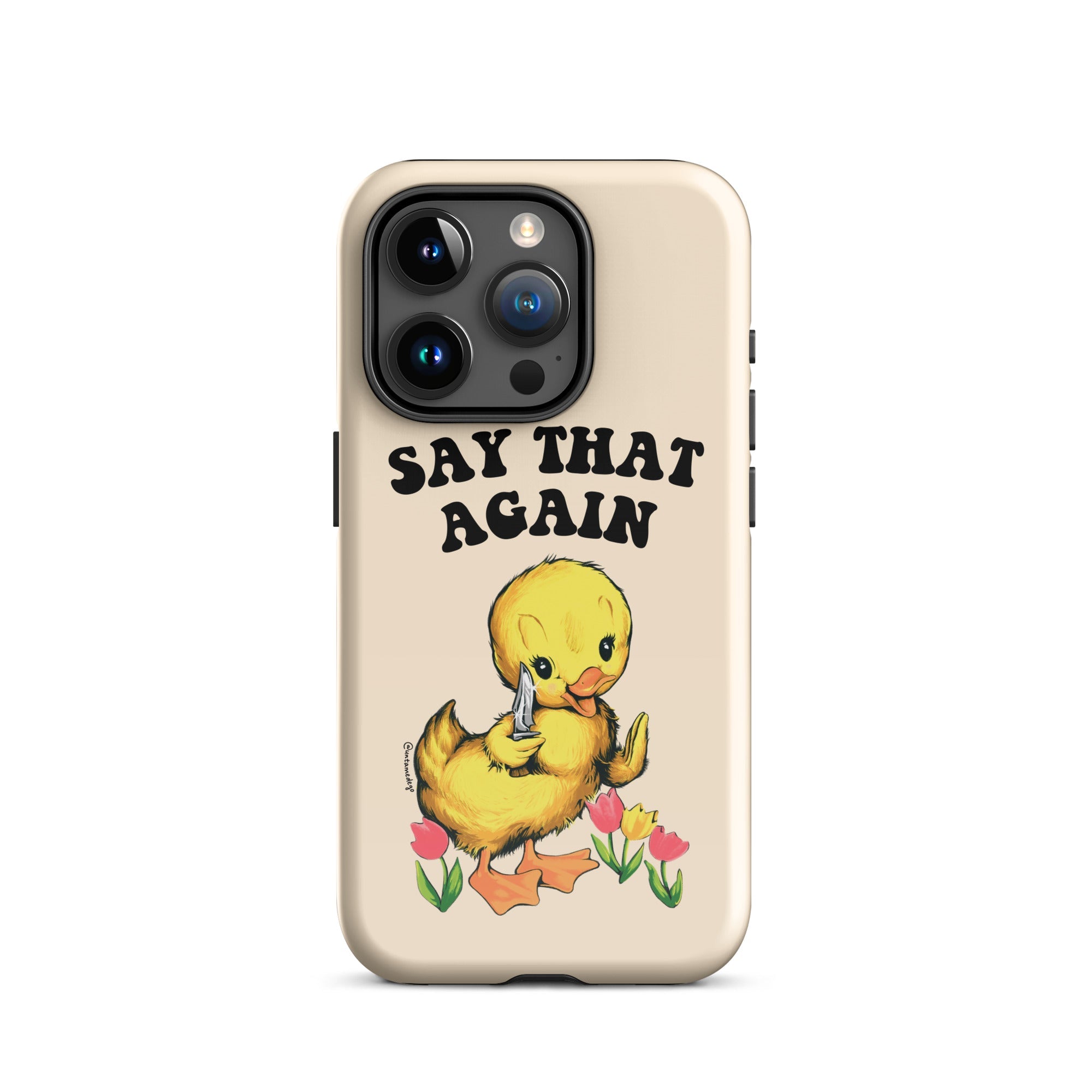 Say That Again Ducky Tough Case for iPhone® - UntamedEgo LLC.
