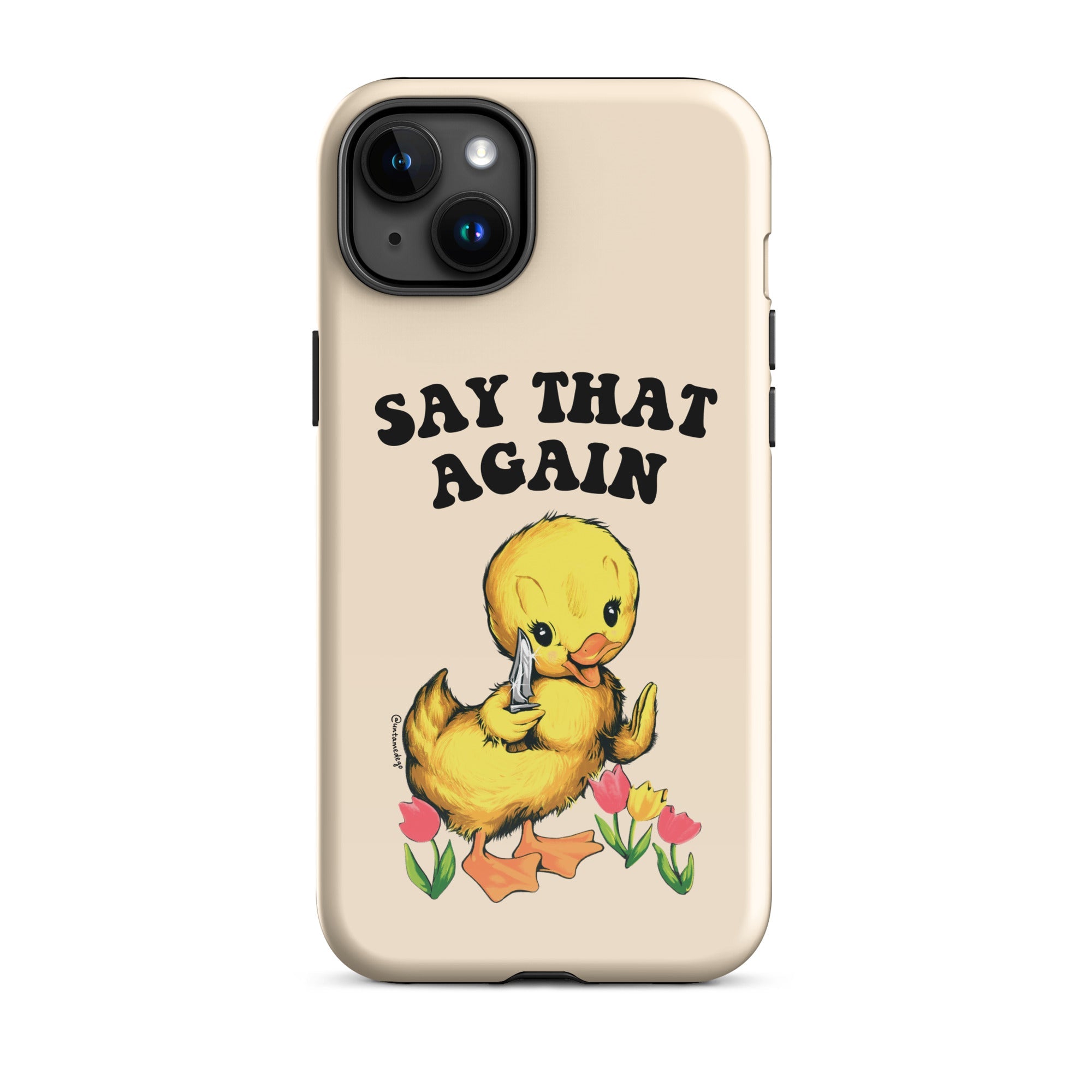 Say That Again Ducky Tough Case for iPhone® - UntamedEgo LLC.