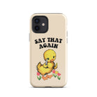 Say That Again Ducky Tough Case for iPhone® - UntamedEgo LLC.