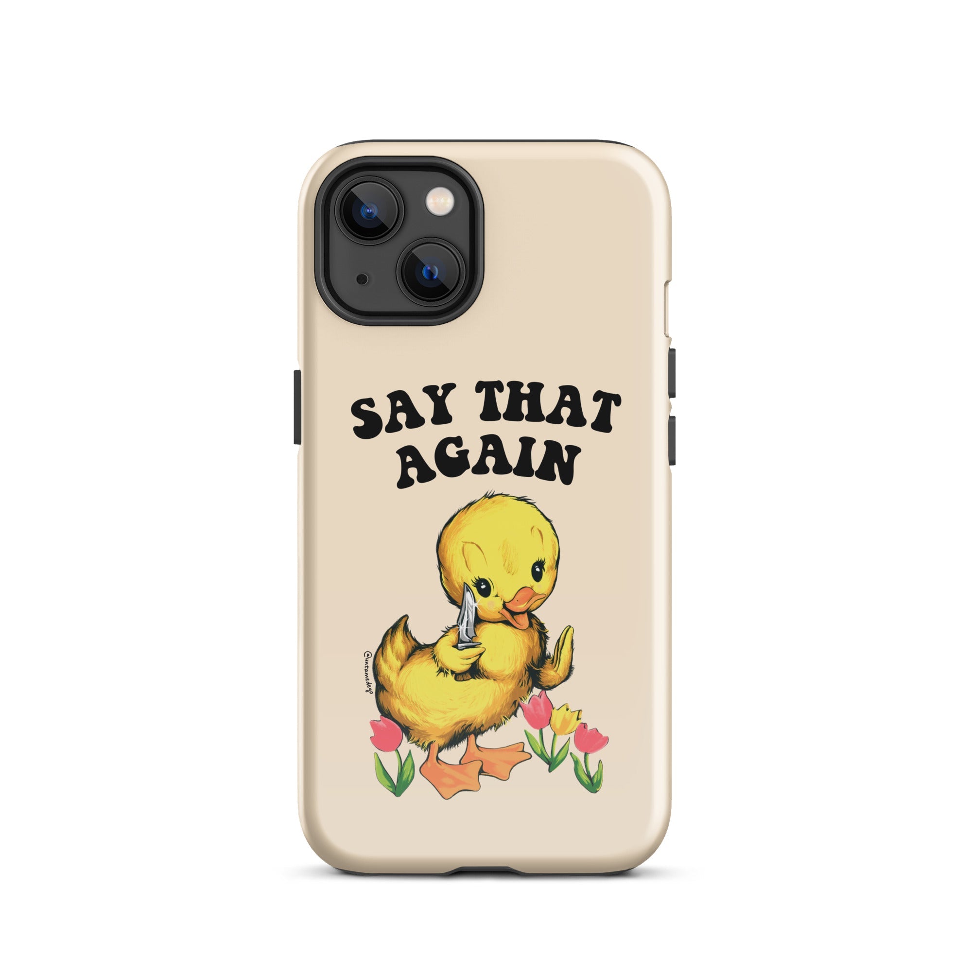 Say That Again Ducky Tough Case for iPhone® - UntamedEgo LLC.