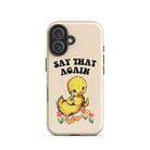 Say That Again Ducky Tough Case for iPhone® - UntamedEgo LLC.