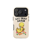 Say That Again Ducky Tough Case for iPhone® - UntamedEgo LLC.