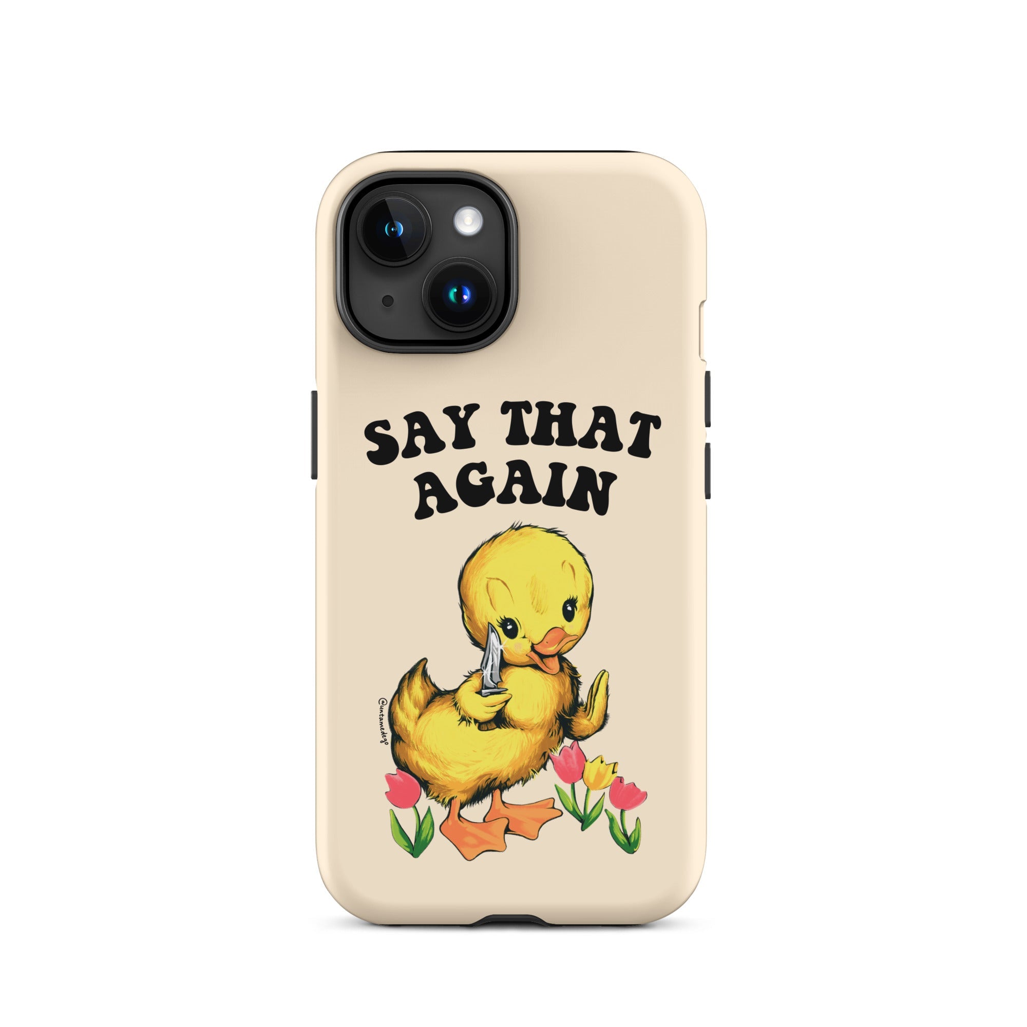 Say That Again Ducky Tough Case for iPhone® - UntamedEgo LLC.