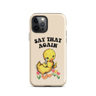 Say That Again Ducky Tough Case for iPhone® - UntamedEgo LLC.