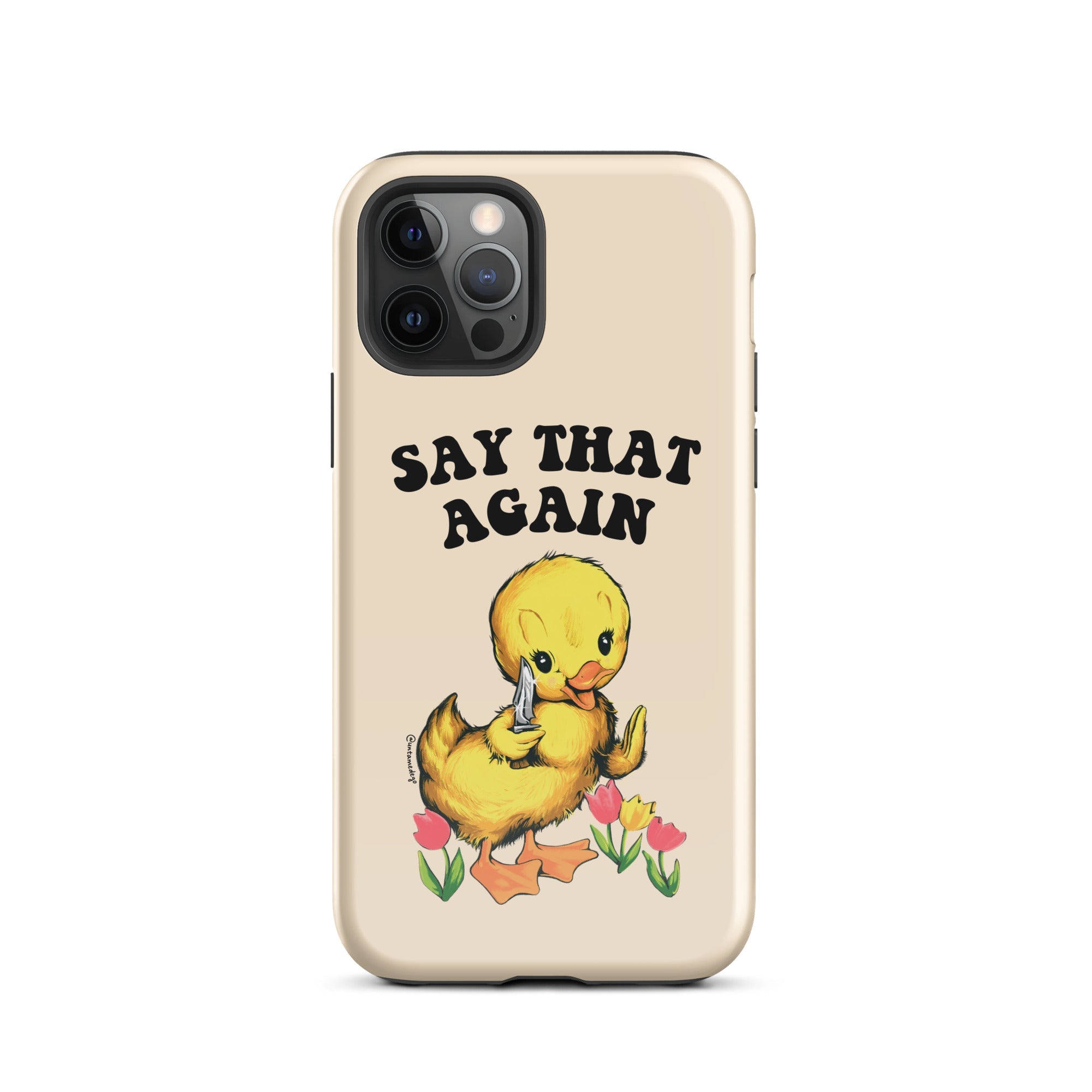 Say That Again Ducky Tough Case for iPhone® - UntamedEgo LLC.