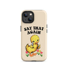 Say That Again Ducky Tough Case for iPhone® - UntamedEgo LLC.