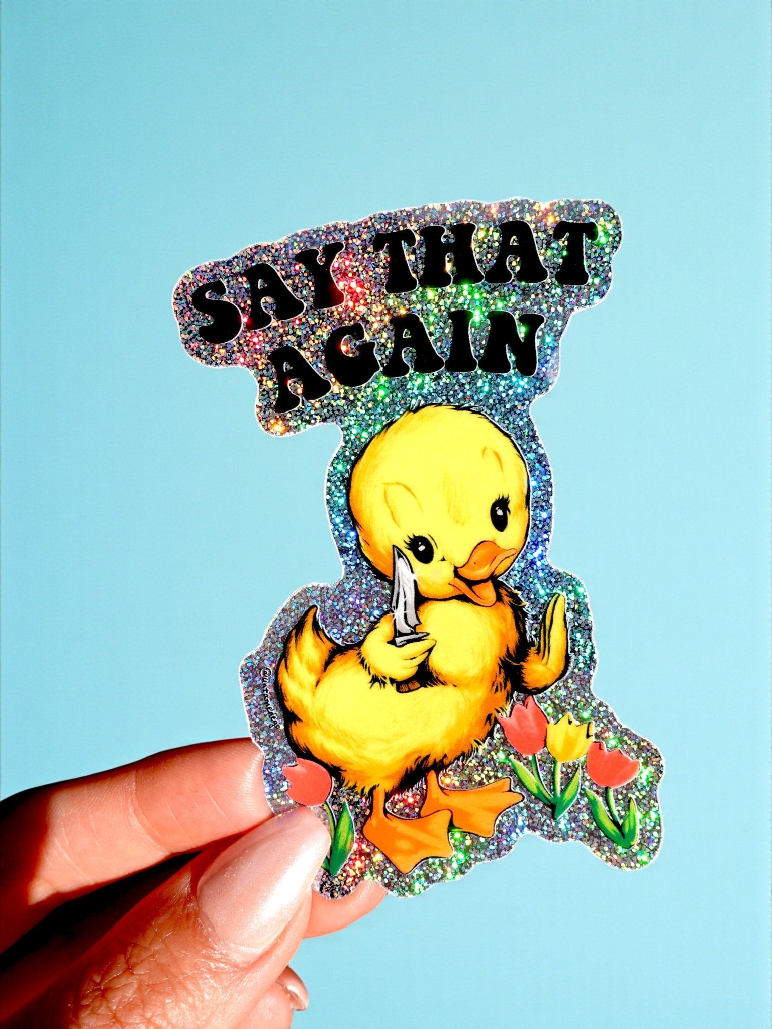 Say That Again – Funny Duck Glitter Vinyl Sticker - UntamedEgo LLC.
