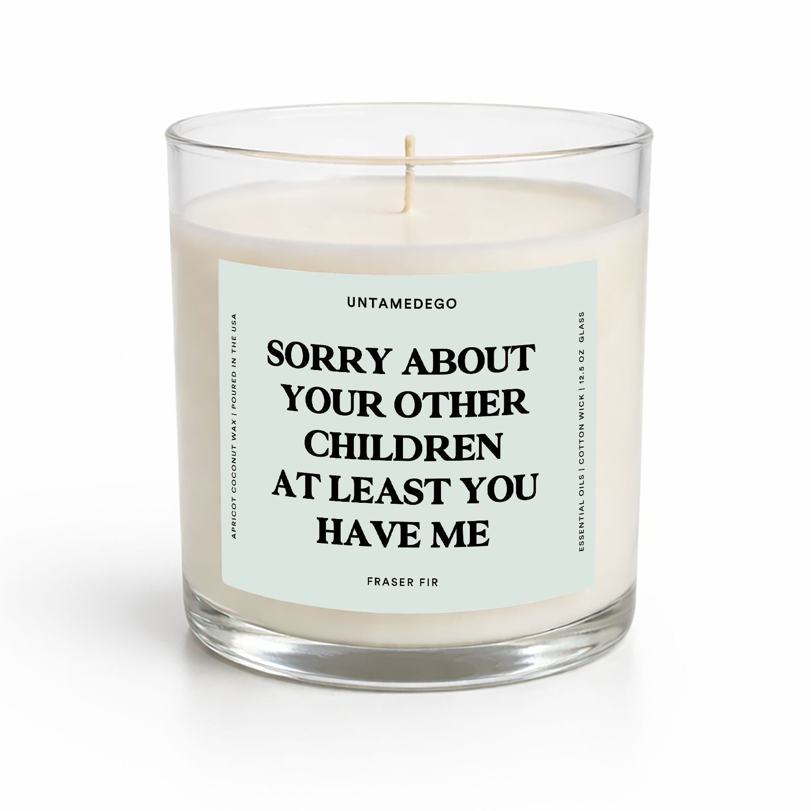 Sorry About Your Other Children At Least You Have Me Glass Candle - UntamedEgo LLC.