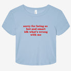 Sorry For Being So Hot and Smart Idk What's Wrong With Me Graphic Baby Tee - UntamedEgo LLC.