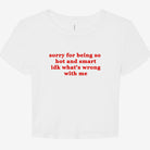 Sorry For Being So Hot and Smart Idk What's Wrong With Me Graphic Baby Tee - UntamedEgo LLC.