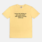 Sorry For Being So Hot And Smart Idk What's Wrong With Me Graphic Tee - UntamedEgo LLC.