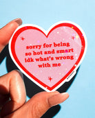 Sorry for Being So Hot Sticker - UntamedEgo LLC.