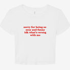 Sorry For Being So Sexy And Funny IDK What's Wrong With Me Graphic Baby Tee - UntamedEgo LLC.