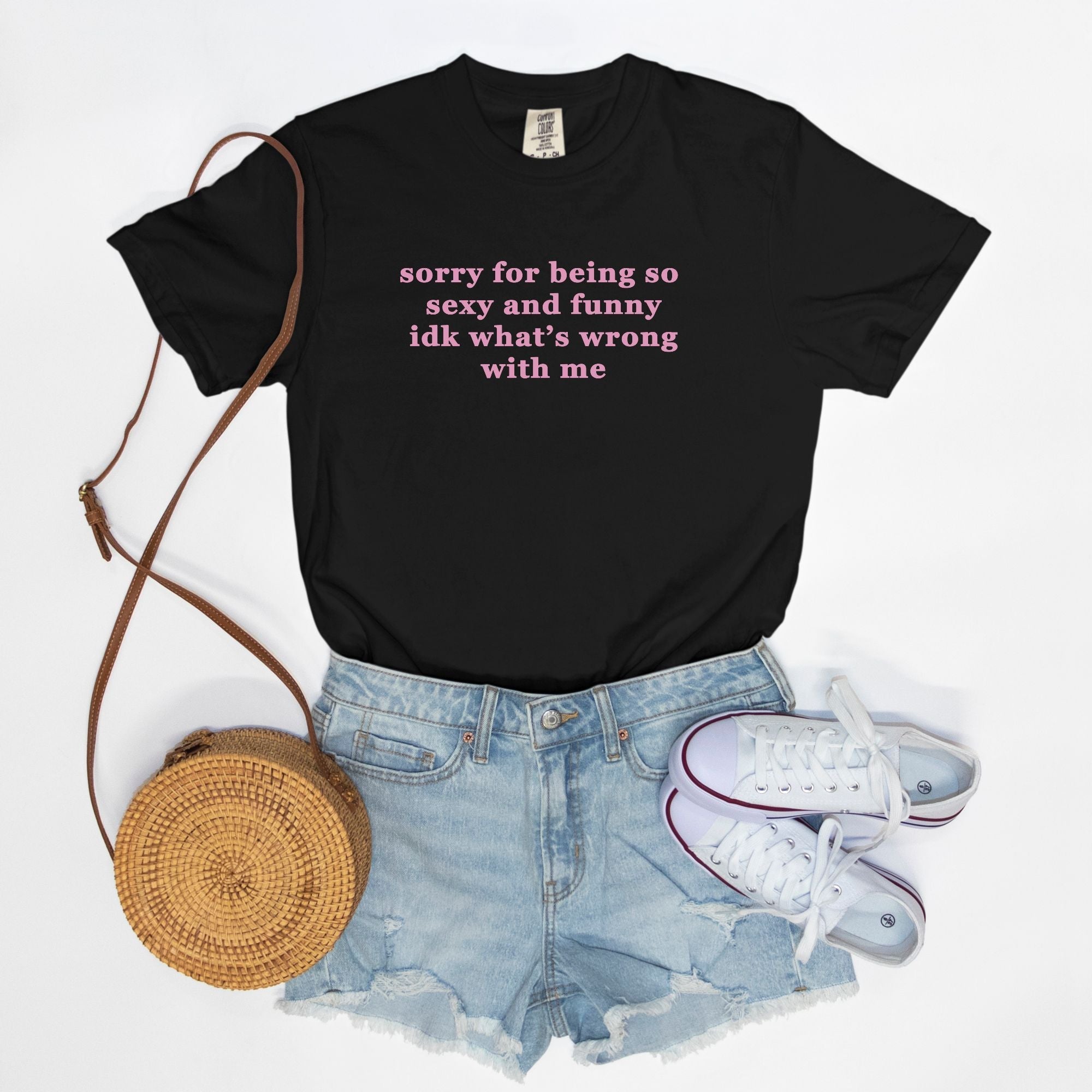 Sorry For Being So Sexy And Funny Idk What's Wrong With Me Tee - UntamedEgo LLC.