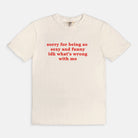 Sorry For Being So Sexy And Funny Idk What's wrong With Me Tee - UntamedEgo LLC.