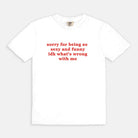 Sorry For Being So Sexy And Funny Idk What's wrong With Me Tee - UntamedEgo LLC.