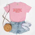 Sorry For Being So Sexy And Funny Idk What's wrong With Me Tee - UntamedEgo LLC.