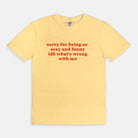 Sorry For Being So Sexy And Funny Idk What's wrong With Me Tee - UntamedEgo LLC.