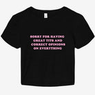 Sorry For Having Great Tits And Correct Opinions About Everything Graphic Baby Tee - UntamedEgo LLC.