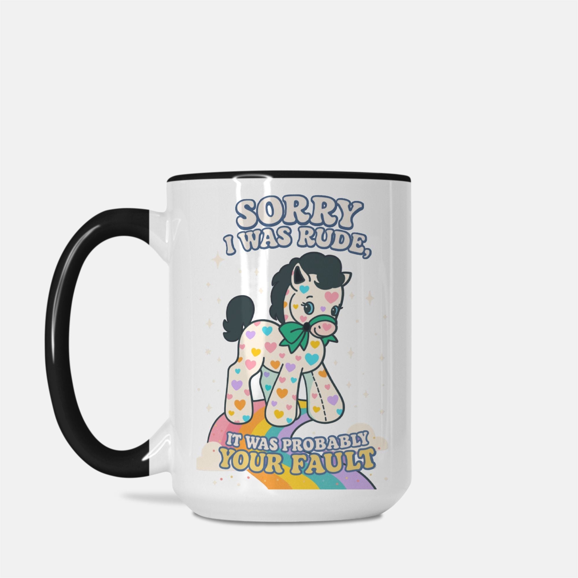 Sorry I Was Rude It Was Probably Your Fault Mug - UntamedEgo LLC.