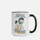 Sorry I Was Rude It Was Probably Your Fault Mug - UntamedEgo LLC.