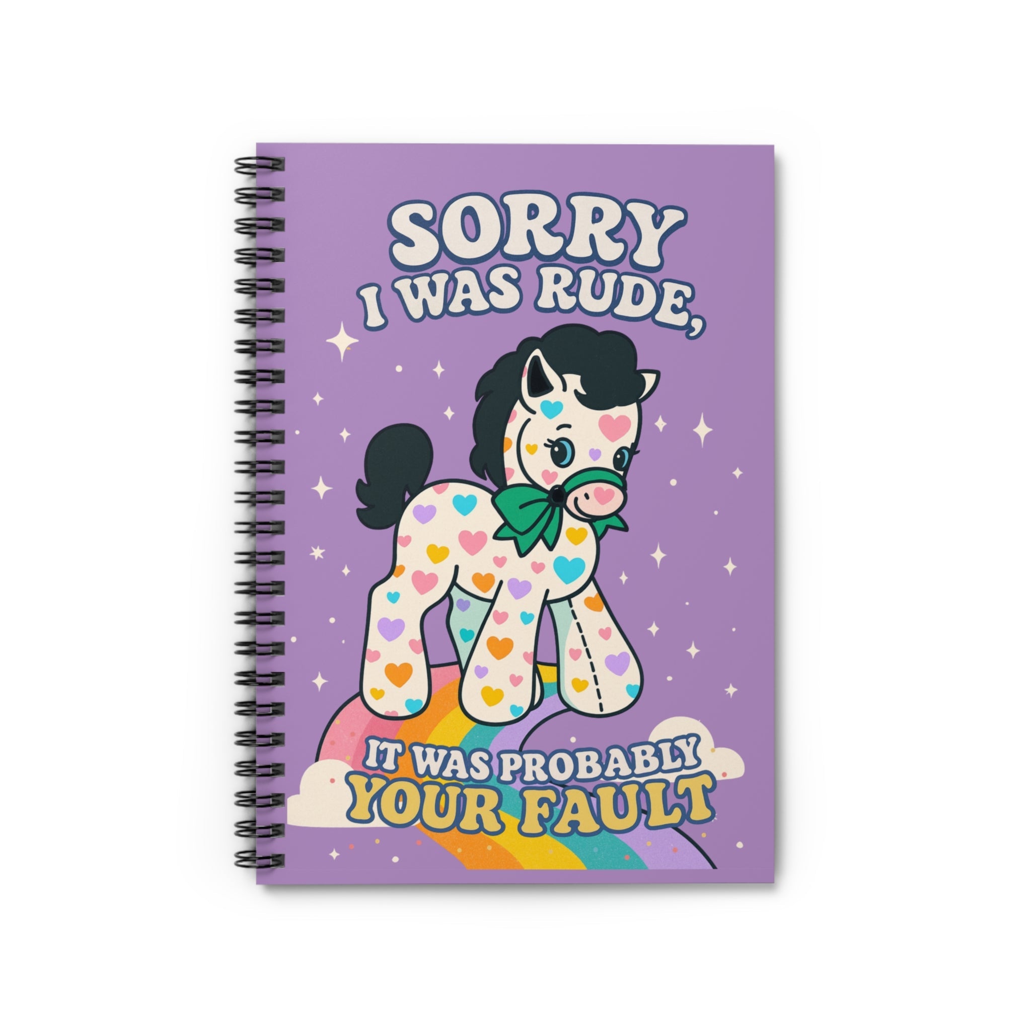 Sorry I Was Rude It Was Probably Your Fault Spiral Notebook - UntamedEgo LLC.