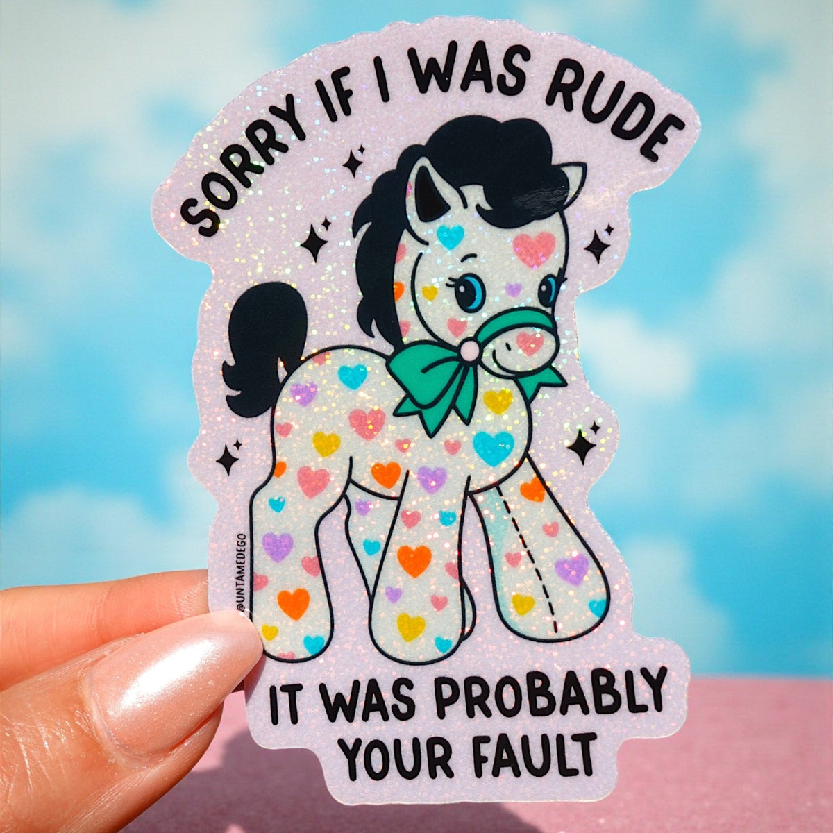 Sorry I Was Rude Sticker Funny Sarcastic Pony Holographic – UntamedEgo LLC.