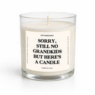Sorry Still No Grandkids But Here's A Candle Glass Candle - UntamedEgo LLC.