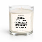 Sorry Still No Grandkids But Here's A Candle Glass Candle - UntamedEgo LLC.