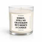 Sorry Still No Grandkids But Here's A Candle Glass Candle - UntamedEgo LLC.