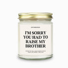 Sorry You Had To Raise My Brother Candle - UntamedEgo LLC.