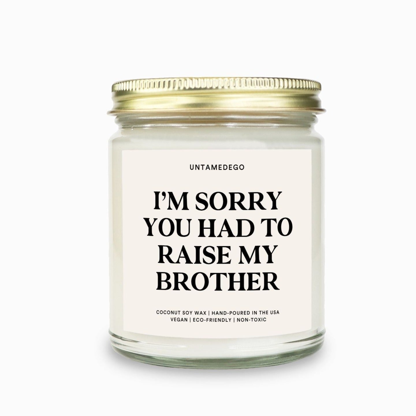 Sorry You Had To Raise My Brother Candle - UntamedEgo LLC.