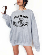 Stay Trashy Crew Sweatshit - UntamedEgo LLC.