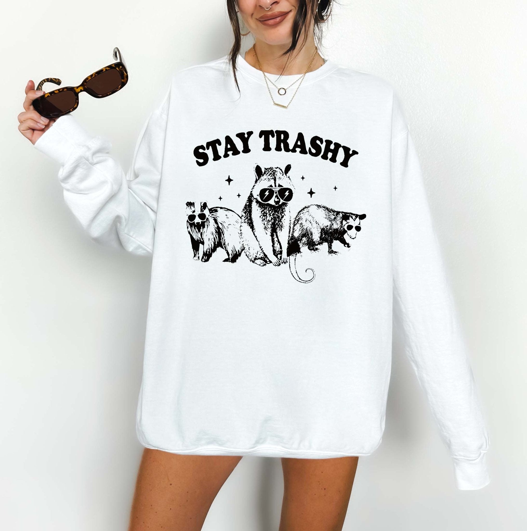 Stay Trashy Crew Sweatshit - UntamedEgo LLC.