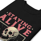 Staying Alive Soft Crew Sweatshirt - UntamedEgo LLC.