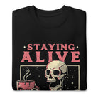 Staying Alive Soft Crew Sweatshirt - UntamedEgo LLC.